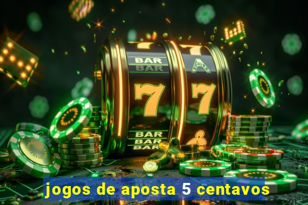 jogos de aposta 5 centavos